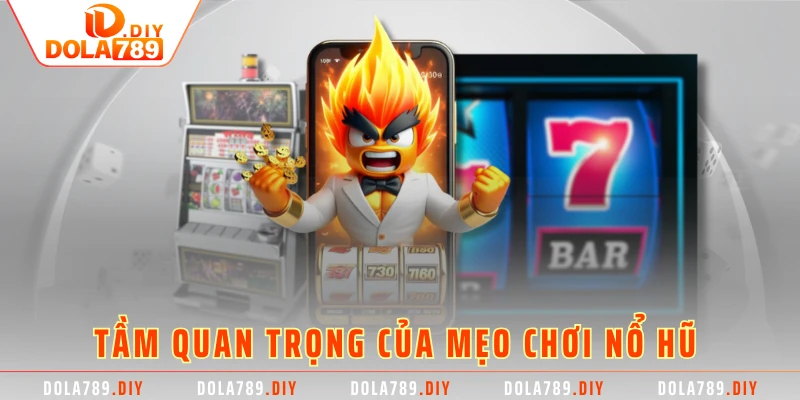 Tầm quan trọng của Mẹo Chơi Nổ Hũ